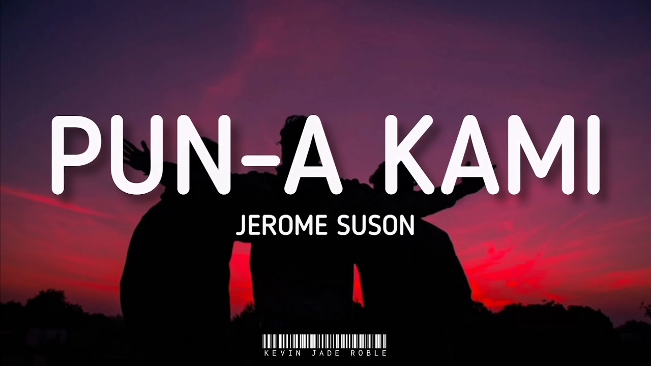 Pun-A Kami - Jerome Suson (Lyrics) - YouTube