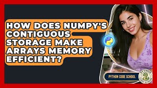 How Does NumPy's Contiguous Storage Make Arrays Memory Efficient? - Python Code School