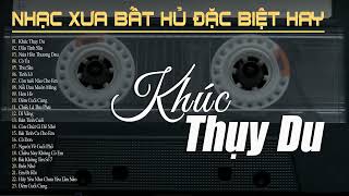 Khúc Thụy Du, Dấu Tình Sầu - LK Nhạc Vàng Hải Ngoại Xưa Bất Hủ Hay Nhất Còn Mãi Theo Thời Gian