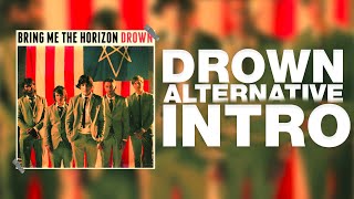 Bring Me The Horizon - Drown (Alternative Intro)