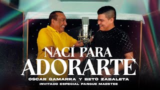 Nací Para Adorarte - Oscar Gamarra, Beto Zabaleta, Pangue Maestre (Video Oficial)