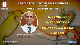 23.01.2025 - Maj Gen (Dr) Gajinder Singh, AVSM - Historical Invalidity of Chinese Claims in Ladakh