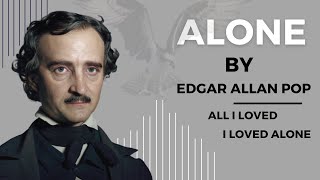 Alone by Edgar Allan Poe /Alone / poetry / all i loved, i loved alone
