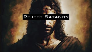 Reject Satanism, Embrace Jesus Christ