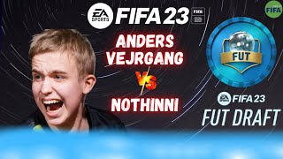 ANDERS VEJRGANG VS NOTHINNI - FIFA 23 / FUT DRAFT | FIFA ULTIMATE TEAM