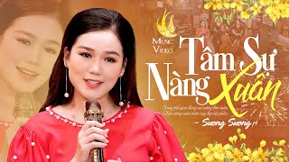 Tâm Sự Nàng Xuân - Sương Sương | Nhạc Xuân Trữ Tình Mới 2025