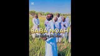 Baba Noah _la gloire De Dieu