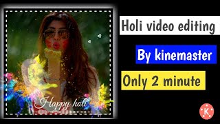 Happy holi status editing in kinemaster//holi status//Holi template download#302