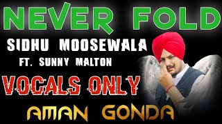 Never Fold - Sidhu Moosewala | Never Fold Song Vocal Only | Never Fold Acapella