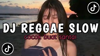 KUMPULAN DJ REGGAE SLOW TERBARU || DJ CAMPURAN VIRAL TIKTOK 2024🎵