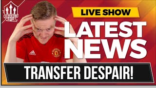 Man Utd Transfer Despair! Manchester United Transfer News