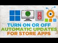 How to Disable Automatic Updates for Store Apps in Windows 11