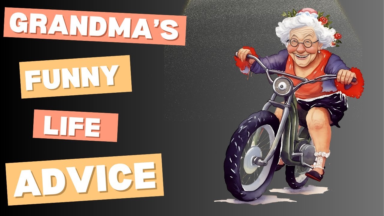 Grandma S Funny Life Advice Youtube