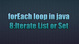 foreach in java 8:Iterate List or Set | The foreach iteration