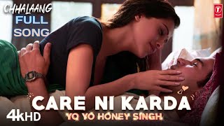 Care Ni Karda - Chhalaang Full Song | Yo Yo Honey Singh | Tera Kaise Lagta Jee Ae Haye Ve Tere Dil V