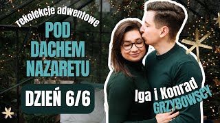 REKOLEKCJE ADWENTOWE Z IGĄ KONRADEM GRZYBOWSKIMI | POD DACHEM NAZARETU | Dzień 6: Hojność