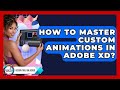 How To Master Custom Animations In Adobe XD? - Design Tool Unlocked