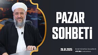 Pazar Sohbeti - İsmail Hünerlice Hocaefendi | 26.01.2025