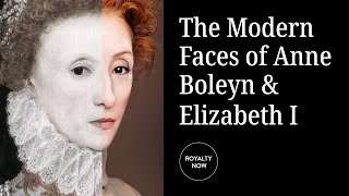 Anne Boleyn & Elizabeth I as Modern Women. Resemblance Through Time.