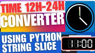 Build Time Converter (12Hour-24Hour) Using Python String Slice|Python Beginner Project #python
