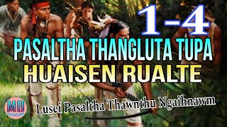 PASALTHA THANGLUTA TUPA HUAISEN RUALTE# Episode: 1-4