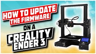 How to Update the Firmware on a Creality Ender 3