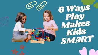 Play Makes Smarter Kids: 6 Ways it Supercharges Your Child's Learning!