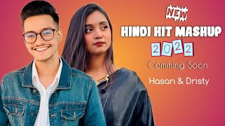 Hindi Hit Mashup 2022 | Hasan S. Iqbal | Dristy Anam | Comming Soon