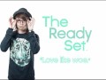 The Ready Set - "Love Like Woe"