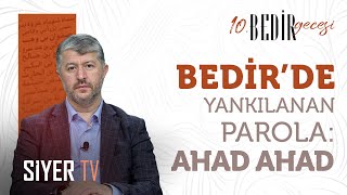 Bedir'de Yankılanan Parola: Ahad Ahad...  | Muhammed Emin Yıldırım