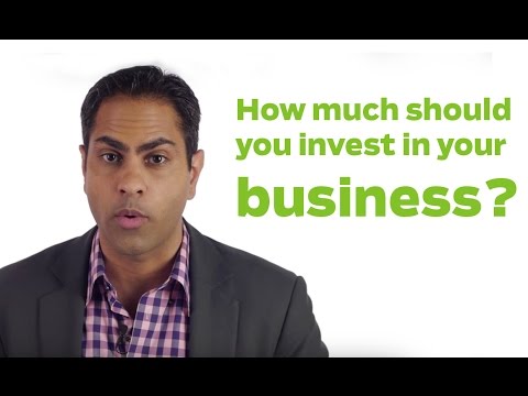 How Much Should You Invest In Your Business? How Much Should You Invest In Your Business?