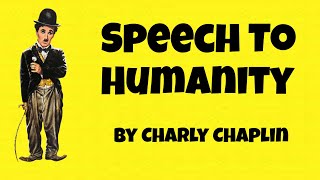 Charly Chaplin: "Speech To Humanity" (The Great Dictator)