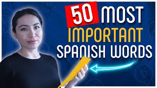 THE 50 MOST IMPORTANT WORDS IN SPANISH (+ Example Sentences)