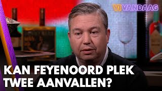 'Waarom zou Feyenoord geen aanval op de tweede plek kunnen doen?' | VI VANDAAG