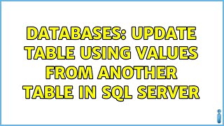 Databases: Update table using values from another table in SQL Server (2 Solutions!!)