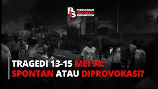 TRAGEDI 13-15 MEI 98: SPONTAN ATAU DIPROVOKASI? I Rizka Putri