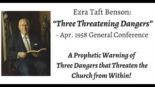 Ezra Taft Benson: Three Threatening Dangers - Oct. 1964