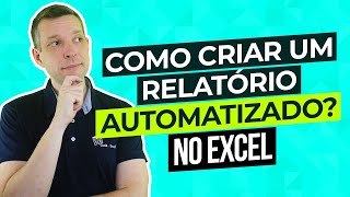 Como criar um relatório automatizado no Excel?