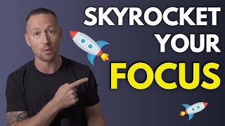 How To Skyrocket Your Focus FAST!