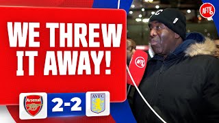 We Threw It Away! (Robbie) | Arsenal 2-2 Aston Villa