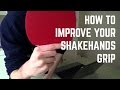 How to Improve Your Shakehands Table Tennis Grip