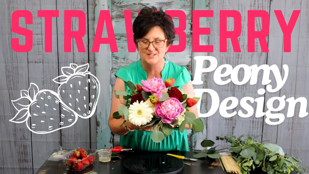 Designing With Strawberries Fresh Flowers Youtube