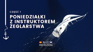 Poniedziałki z Instruktorem Żeglarstwa | część 1 | BLUE HORIZON