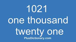 How to pronounce or say one thousand twenty one - 1021 ? Pronunciation - English