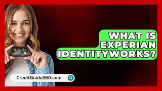 What Is Experian IdentityWorks? - CreditGuide360.com