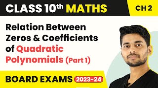 Class 10 Maths Ch 2 | Relation Between Zeros \u0026 Coefficients of Quadratic Polynomials (Part 1)2022-23