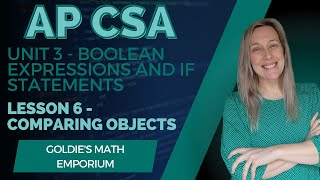AP CSA - Unit 3: If Statements - Lesson 6: Comparing Objects