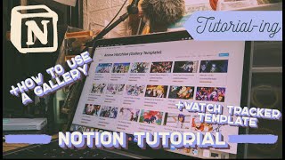 Explaining Notion Galleries and Watch Tracker Tutorial \u0026 Template | Notion Tutorials Part 4