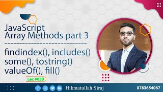 Lec #0030 JavaScript|| Array Methods Part Three