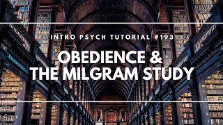 Obedience & the Milgram Study (Intro Psych Tutorial #193)